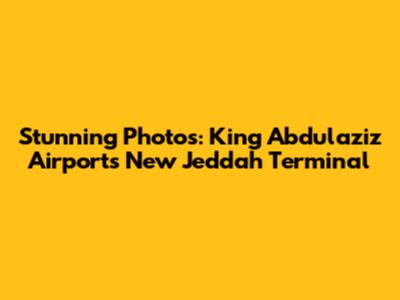 Stunning Photos: King Abdulaziz Airport's New Jeddah Terminal
