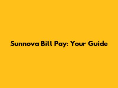 Sunnova Bill Pay: Your Guide