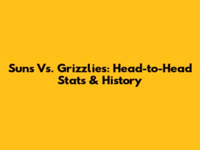 Suns Vs. Grizzlies: Head-to-Head Stats & History