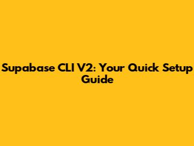 Supabase CLI V2: Your Quick Setup Guide