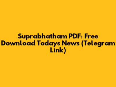 Suprabhatham PDF: Free Download Today's News (Telegram Link)