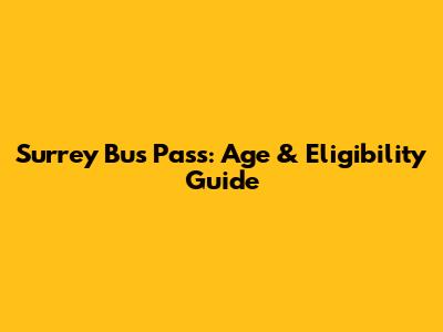 Surrey Bus Pass: Age & Eligibility Guide