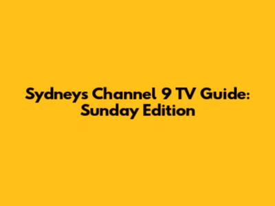 Sydney's Channel 9 TV Guide: Sunday Edition