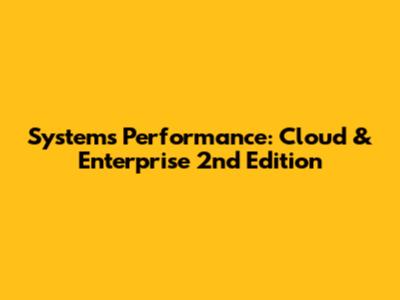 Systems Performance: Cloud & Enterprise 2nd Edition