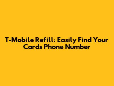 T-Mobile Refill: Easily Find Your Card's Phone Number