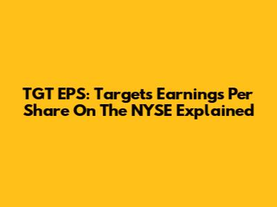 TGT EPS: Target's Earnings Per Share On The NYSE Explained