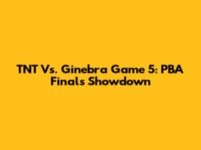 TNT Vs. Ginebra Game 5: PBA Finals Showdown