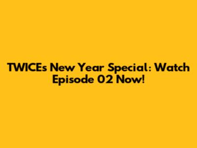 TWICE's New Year Special: Watch Episode 02 Now!