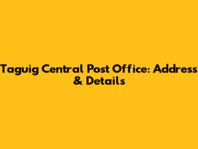 Taguig Central Post Office: Address & Details