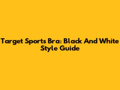 Target Sports Bra: Black And White Style Guide