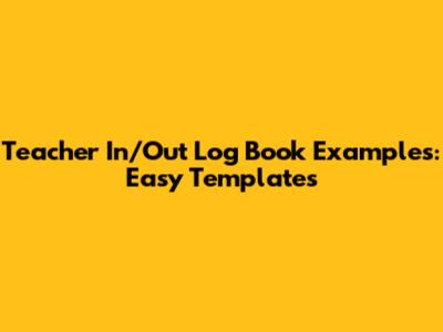 Teacher In/Out Log Book Examples: Easy Templates