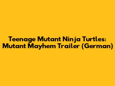 Teenage Mutant Ninja Turtles: Mutant Mayhem Trailer (German)