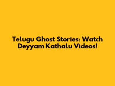 Telugu Ghost Stories: Watch Deyyam Kathalu Videos!