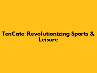 TenCate: Revolutionizing Sports & Leisure