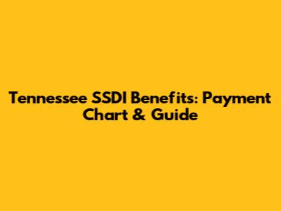 Tennessee SSDI Benefits: Payment Chart & Guide