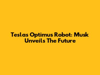 Tesla's Optimus Robot: Musk Unveils The Future