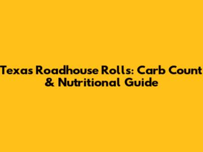 Texas Roadhouse Rolls: Carb Count & Nutritional Guide