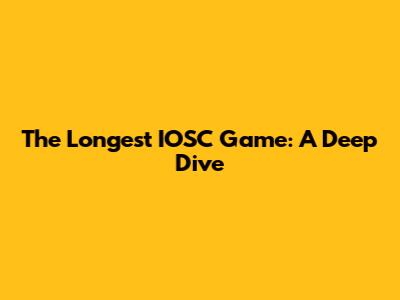 The Longest IOSC Game: A Deep Dive