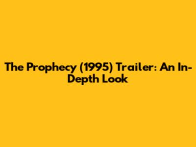 The Prophecy (1995) Trailer: An In-Depth Look