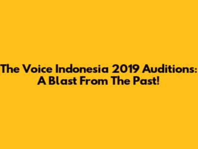 The Voice Indonesia 2019 Auditions: A Blast From The Past!