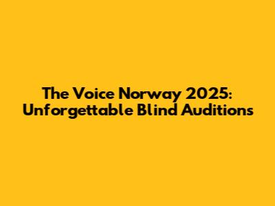 The Voice Norway 2025: Unforgettable Blind Auditions