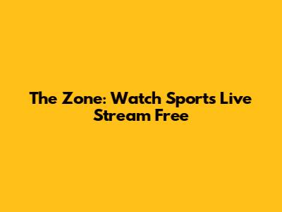 The Zone: Watch Sports Live Stream Free