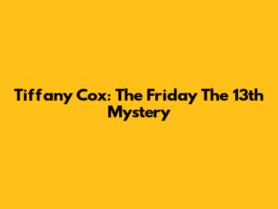 Tiffany Cox: The Friday The 13th Mystery
