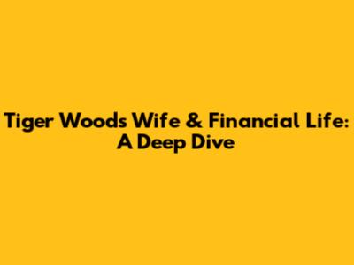 Tiger Woods' Wife & Financial Life: A Deep Dive