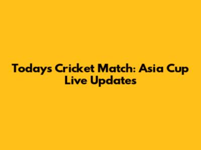 Today's Cricket Match: Asia Cup Live Updates