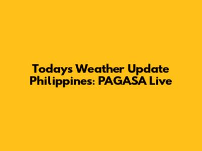 Today's Weather Update Philippines: PAGASA Live