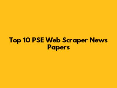 Top 10 PSE Web Scraper News Papers