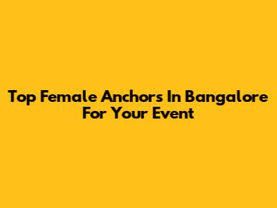 Top Female Anchors In Bangalore For Your Event