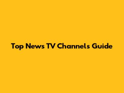 Top News TV Channels Guide