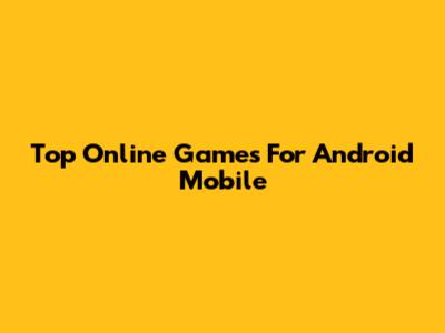 Top Online Games For Android Mobile