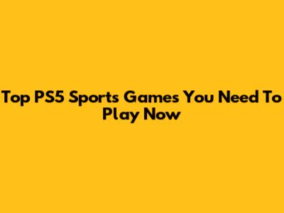 Top PS5 Sports Games You Need To Play Now