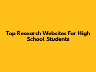 Top Research Websites For High School Students