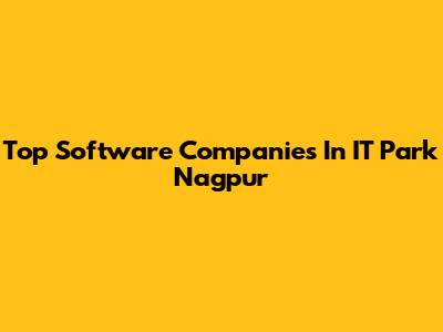 Top Software Companies In IT Park Nagpur