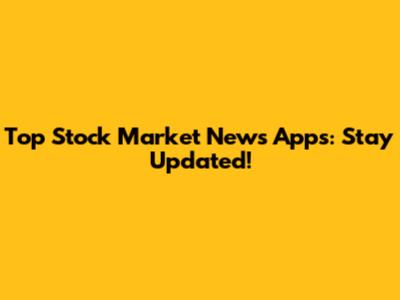 Top Stock Market News Apps: Stay Updated!