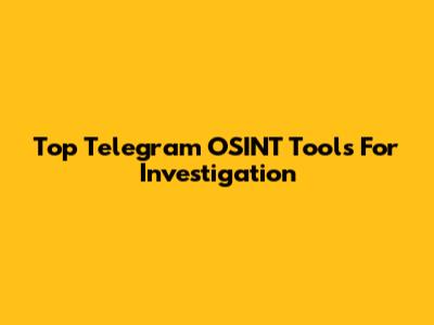Top Telegram OSINT Tools For Investigation