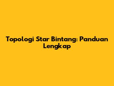 Topologi Star Bintang: Panduan Lengkap