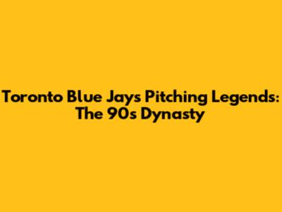 Toronto Blue Jays Pitching Legends: The 90s Dynasty