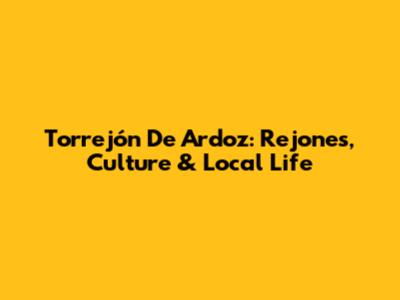 Torrejón De Ardoz: Rejones, Culture & Local Life