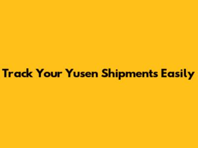 Track Your Yusen Shipments Easily