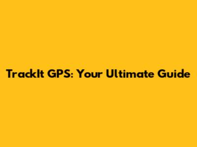 TrackIt GPS: Your Ultimate Guide