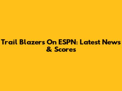 Trail Blazers On ESPN: Latest News & Scores