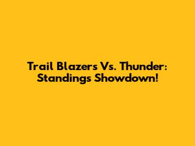 Trail Blazers Vs. Thunder: Standings Showdown!