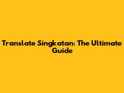 Translate Singkatan: The Ultimate Guide