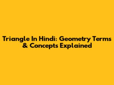Triangle In Hindi: Geometry Terms & Concepts Explained