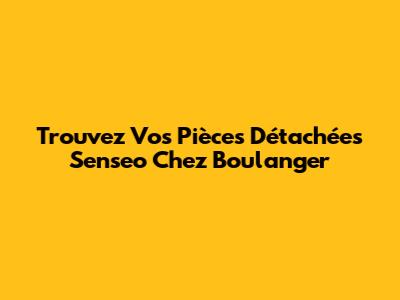 Trouvez Vos Pièces Détachées Senseo Chez Boulanger