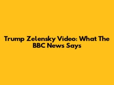 Trump Zelensky Video: What The BBC News Says
